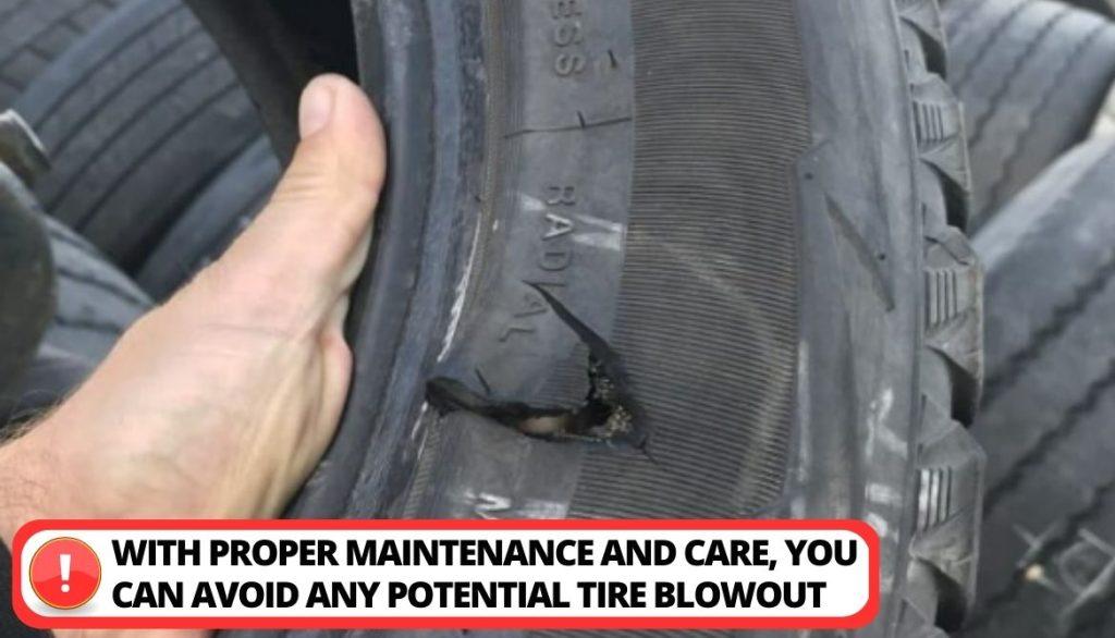 With proper maintenance and care, you can avoid any potential tire blowout