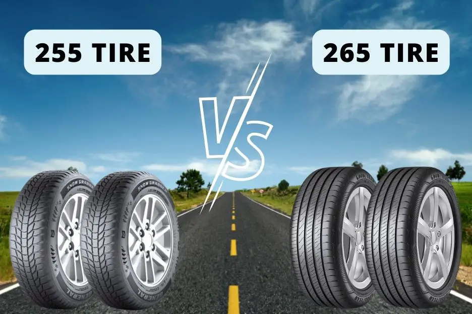 255 vs 265 Tires: Which One Is Better For Yor Needs?