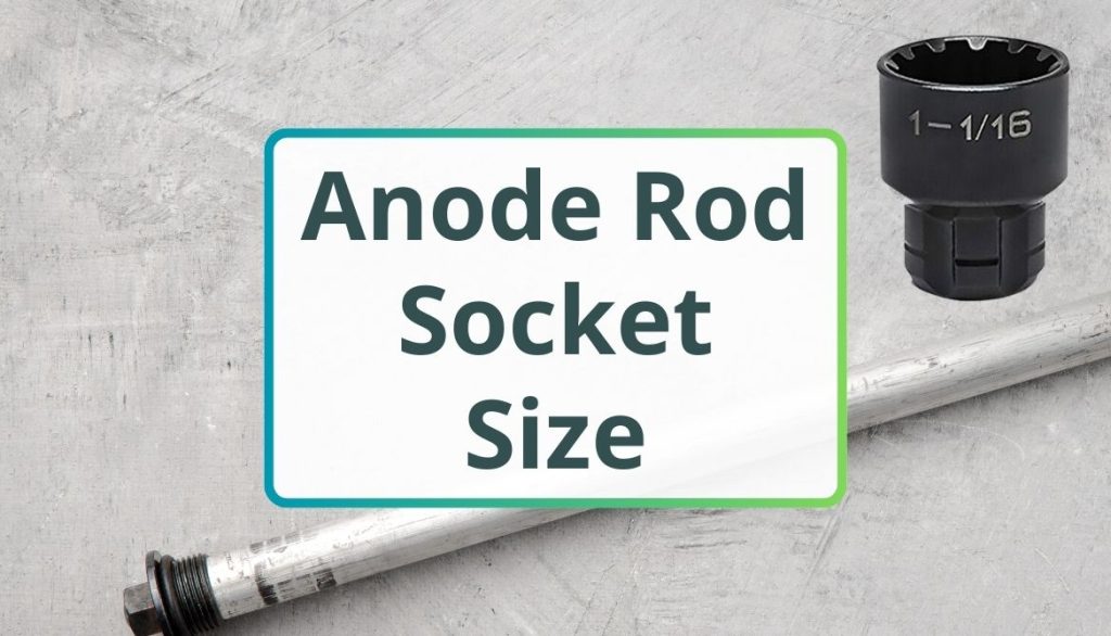 Anode rod socket size